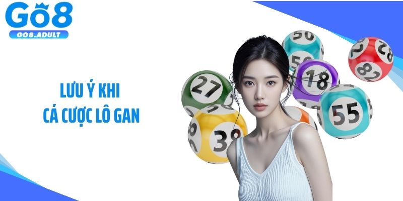 Lưu ý khi cá cược lô gan