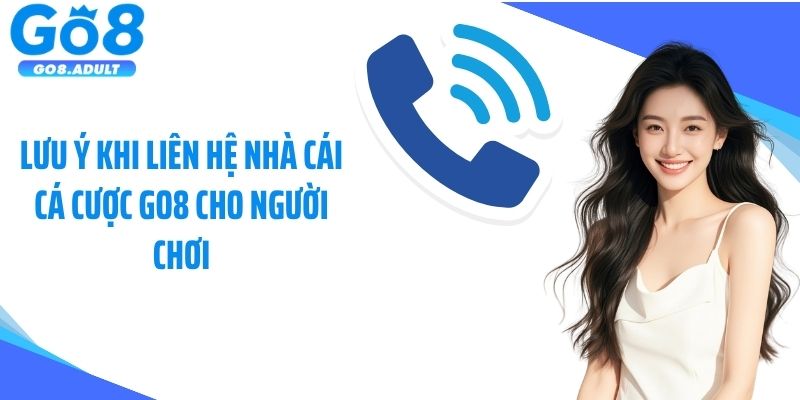 Lưu ý khi liên hệ nhà cái cá cược Go8 cho người chơi