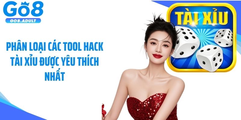 Phân loại các tool hack tài xỉu được yêu thích nhất