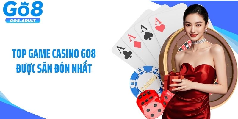 Top game casino Go8 được săn đón nhất